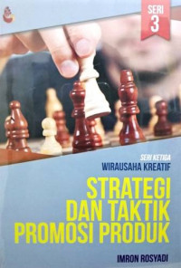 Strategi dan Taktik Promosi Produk : Seri Ketiga Wirausaha Kreatif