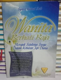 Image of Wanita berhati baja : Mereguk sejuknya surga dalam kobaran api dunia