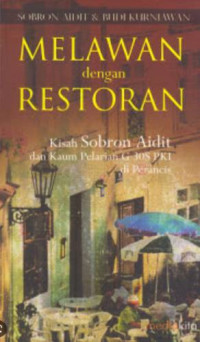 Image of Melawan dengan restoran : Kisah Sobron Aidit dan kaum pelarian G 30S PKI di Perancis