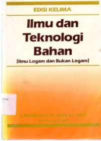 Image of Ilmu dan Teknologi Bahan : Ilmu Logam dan Bukan Logam