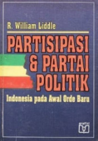 Partisipasi & partai politik : Indonesia pada awal orde baru