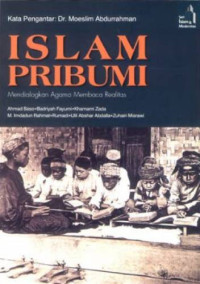 Image of Islam pribumi : Mendialogkan agama membaca realitas