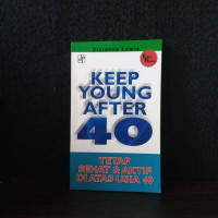 Keep Young After 40: Tetap Sehat dan Aktif Di Atas Usia 40