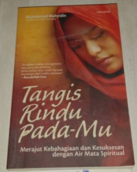 Image of Tangis rindu pada-Mu : Merajut kebahagiaan dan kesuksesan dengan air mata spiritual