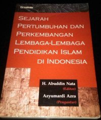 Sejarah pertumbuhan dan perkembangan lembaga-lembaga pendidikan islam di Indonesia