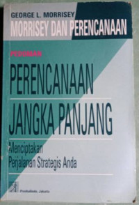 Image of Morrisey dan perencanaan : Pedoman perencanaan jangka panjang menciptakan perjalanan strategis anda