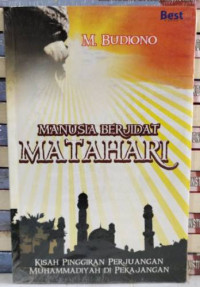 Image of Manusia berjidat matahari : Kisah pinggiran perjuangan Muhammadiyah di Pekajangan