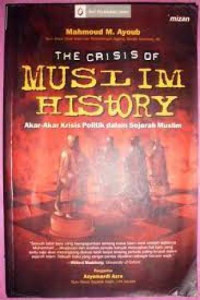 Image of The Crisis Of Muslim History: Akar-Akar Krisi Politik dalam Sejarah Muslim