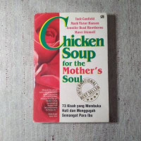Image of Chicken Soup for the Mother's Soul: 73 Kisah yang Membuka Hati dan Menggugah Semangat Para Ibu