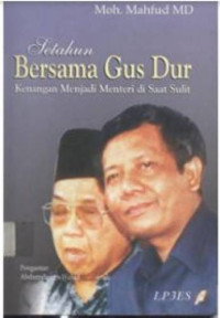 Setahun Bersama Gus Dur Kenangan Menjadi Materi di Saat Sulit