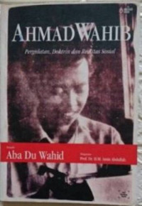 Ahmad Wahib Pergulatan, Doktri dan Realitas Sosial