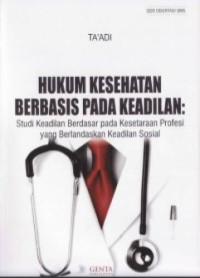 Hukum Kesehatan Berbasis Pada Keadilan : Studi Keadilan Berdasar pada Kesetaraan Profesi yang Berlandaskan Keadilan Sosial