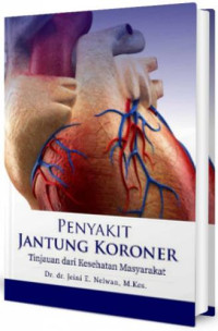 Image of Penyakit Jantung Koroner : Tinjauan dari kesehatan masyarakat
