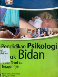 Pendidikan Psikologi untuk Bidan : Suatu Teori dan Terapanya