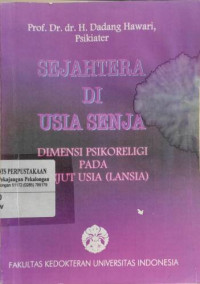 Sejahtera di usia senja: Dimensi psikoreligi pada lanjut usia (lansia)