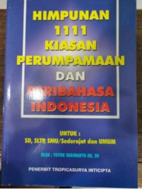 Image of Himpunan 1111 Kiasan Perumpamaan dan Pribahasaan Indonesia
