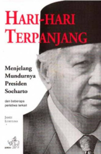 Image of Hari-hari terpanjang menjelang mundurnya Presiden Soeharto dan beberapa peristiwa terkait