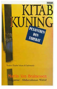 Kitab kuning, pesantren, dan tarekat: Tradisi-tradisi islam di Indonesia