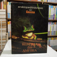 Ensiklopedi Indonesia Seri Fauna: Reptilia dan Amfibia