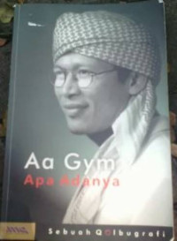 Aa Gym Apa Adanya Sebuah Qolbugrafi