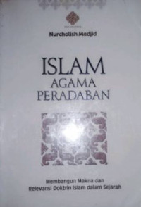 Image of Islam agama peradaban : Membangun makna dan relevansi doktrin islam dalam sejarah