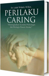 Image of Perilaku Caring "Meningkatkan Kondisi Psikologis dan Biologis Pasien Stroke"