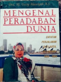 Mengenal peradaban dunia : Catatan perjalanan di 91 kota, di 5 benua, 1959-1994