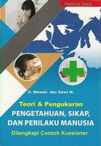 Image of Teori & Pengukuran Pengetahuan, Sikap, dan Perilaku Manusia dilengkapi dengan contoh kuesioner