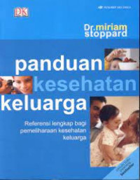 Panduan Kesehatan Keluarga: Referensi Lengkap Bagi Pemeliharaan Kesehatan Keluarga