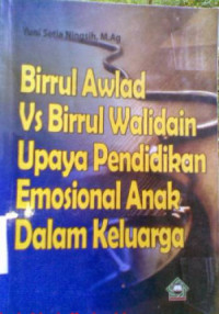 Image of Birrul awlad vs birrul walidain upaya pendidikan emosional anak dalam keluarga