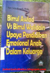 Image of Birrul Awlad Vs Birrul Walidain Upaya Pendidikan Emosional Anak Dalam Keluarga