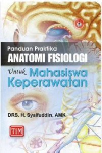 Panduan Praktik Anatomi Fisiologi Untuk Mahasiswa Keperatan