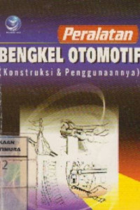 Image of Peralatan Bengkel Otomotif  ( kontruksi & Penggunaanya )