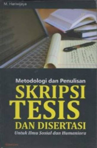 Metodologo & Teknik Penulisan Skripsi, Tesis & Disertasi Untuk Ilmu-Ilmu Sosial dan Humaniora