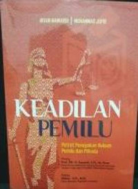 Keadilan Pemilu Potret Penegakan Hukum Pemilu Dan Pilkada