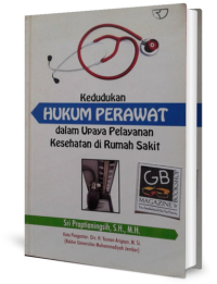 Kedudukan hukum perawat dalam upaya pelayanan kesehtan di rumah sakit