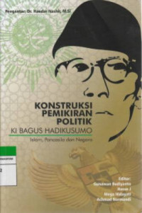 Image of Konstruksi Pemikikiran Politik Ki Bagus Hadikusumo : Islam, Pancasila dan Negara