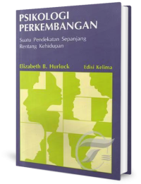 PSIKOLOGI PERKEMBANGAN: Suatu Pendekatan Sepanjang Rentang Kehidupan