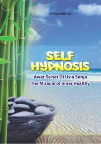 Self Hypnosis Awet Sehat di Usia Senja The Miracle of Inner Healthy