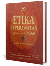 Image of ETIKA KEPERAWATAN: Aplikasi pada Praktik