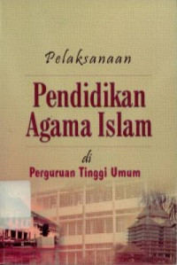 Image of Pelaksanaan Pendidikan Agama Islam di Perguruan Tinggi Umum