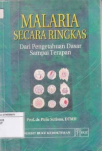 Image of Malaria Secara Ringkas : Dari Pengetahuan Dasar Sampai Terapan