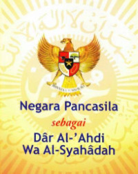 Negara Pancasila Sebagai Dar Al-Ahdi Wa Al-Syahadah