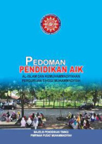 Pedoman Pendidikan AIK : Al Islam dan Kemuhammadiyahan Perguruan Tinggi Muhammadiyah