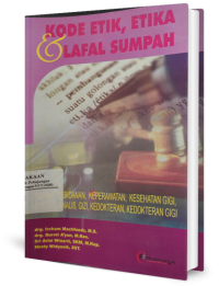Image of Kode Etik, Etika dan Lafal Sumpah Bidang Kebidanan, Keperawatan, Kesehatan Gigi, Sanitasi, Analisis Gizi, Kedokteran, Kedokteran Gigi