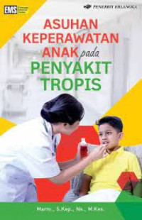 Image of Asuhan Keperawatan Anak pada Penyakit Tropis
