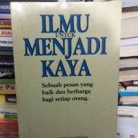 Ilmu untuk Menjadi Kaya : Sebuah pesan yang baik dan berharga bagi setiap orang.