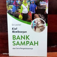 Kiat Membangun Bank Sampah Dan Cara Pengelolaannya