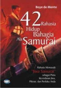 Empat Puluh Dua 42 Rahasia Hidup Bahagia Ala Samurai