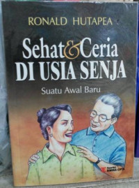 Image of Sehat dan Ceria di Usia Senja : Suatu Awal Baru